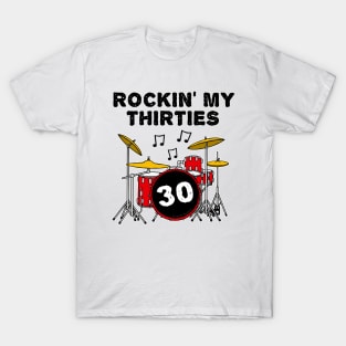 Rockin' My Thirties Drummer Drum Kit 30th Birthday T-Shirt